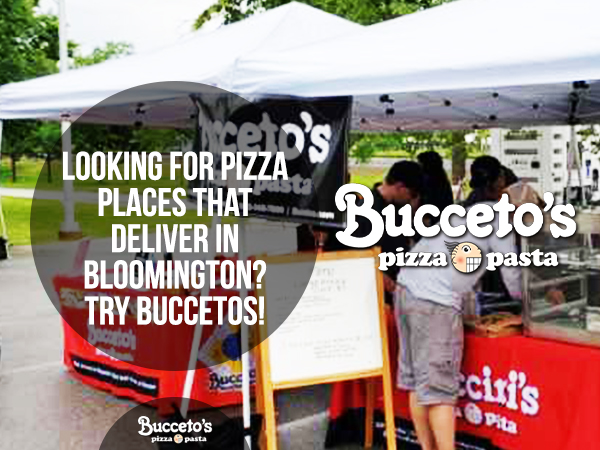 Looking For Pizza Places That Deliver In Bloomington? Try Buccetos!