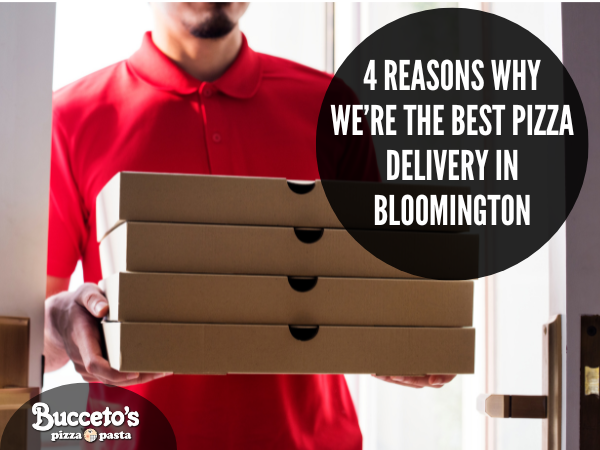 4 Reasons Why We’re The Best Pizza Delivery In Bloomington