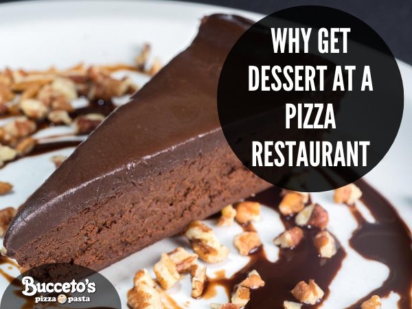 Why Get Dessert At A Pizza Restaurant