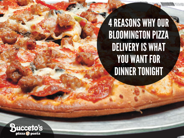 4 Reasons Why Our Bloomington Pizza Delivery Is What You Want For Dinner Tonight