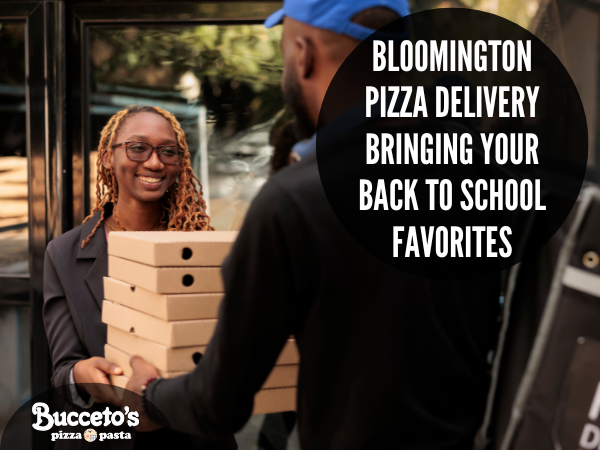 Bloomington Pizza Delivery Bringing Your Back To School Favorites