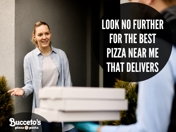 Look No Further For The Best Pizza Near Me That Delivers