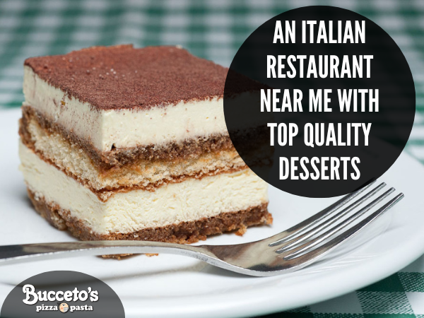 An Italian Restaurant Near Me With Top Quality Desserts