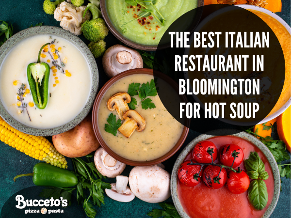The Best Italian Restaurant In Bloomington For Hot Soup