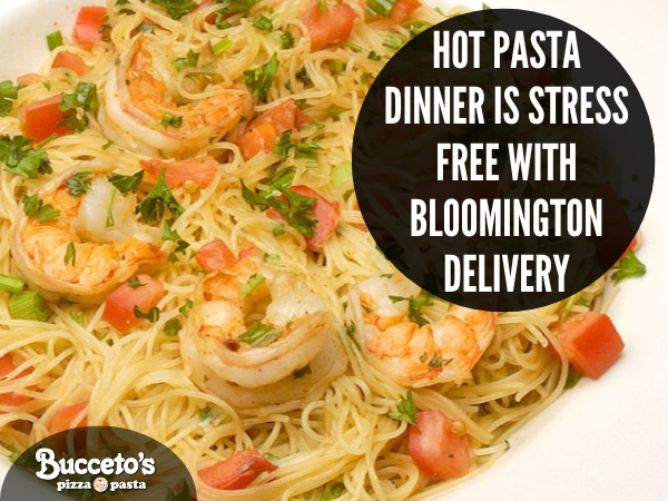 Hot Pasta Dinner Is Stress Free With Bloomington Delivery