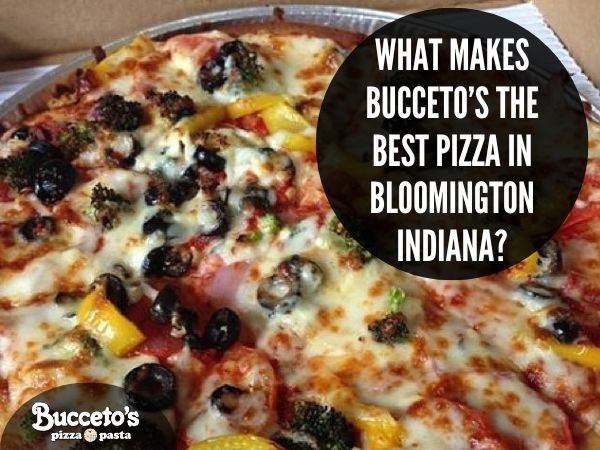 What Makes Bucceto’s The Best Pizza In Bloomington Indiana?