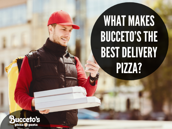 What Makes Bucceto’s The Best Delivery Pizza?