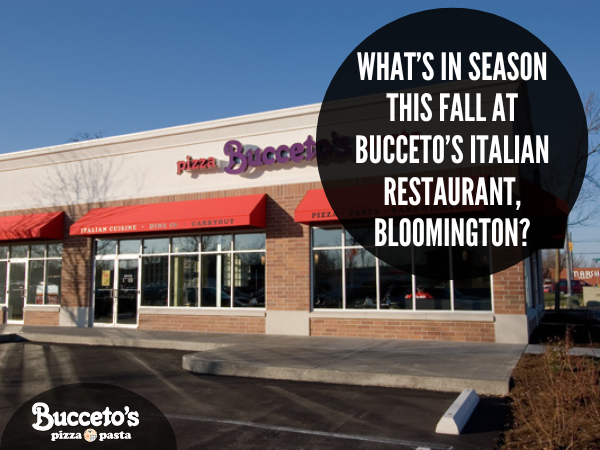 What’s In Season This Fall At Bucceto’s Italian Restaurant, Bloomington?