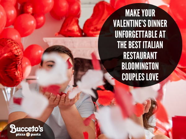 Make Your Valentine’s Dinner Unforgettable At The Best Italian Restaurant Bloomington Couples Love