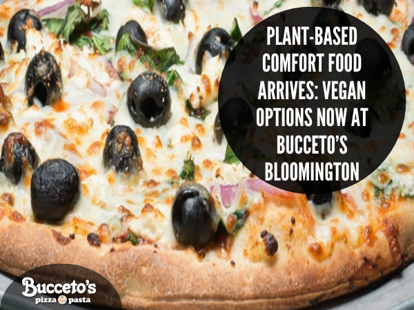 Plant-Based Comfort Food Arrives: Vegan Options Now at Bucceto’s Bloomington