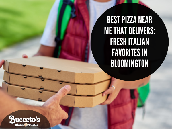 Best Pizza Near Me That Delivers: Fresh Italian Favorites in Bloomington