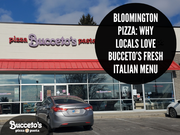 Bloomington Pizza: Why Locals Love Bucceto’s Fresh Italian Menu