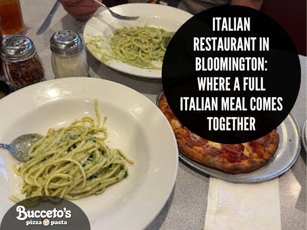 Italian Restaurant in Bloomington: Where a Full Italian Meal Comes Together