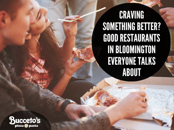 Craving Something Better? Good Restaurants In Bloomington Everyone Talks About