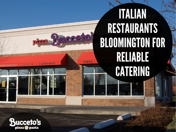 Italian Restaurants Bloomington for Reliable Catering