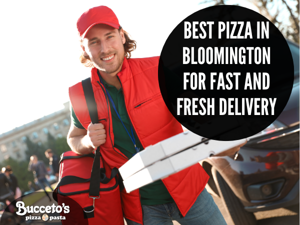 Best Pizza In Bloomington For Fast And Fresh Delivery